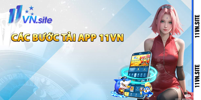 Các bước tải app 11Vn một cách tiện lợi