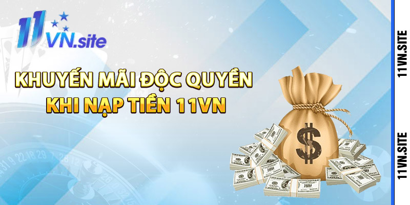 Khuyến mãi độc quyền khi nạp tiền 11Vn